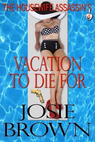 Kniha Housewife Assassin's Vacation to Die For Josie Brown