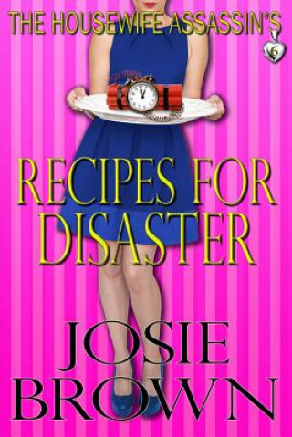 Könyv Housewife Assassin's Recipes for Disaster Josie Brown