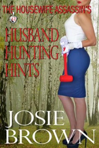 Könyv Housewife Assassin's Husband Hunting Hints Josie Brown