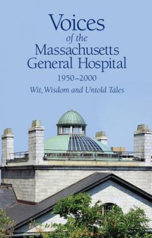 Книга Voices of the Massachusetts General Hospital 1950-2000 Stephen P. Dretler