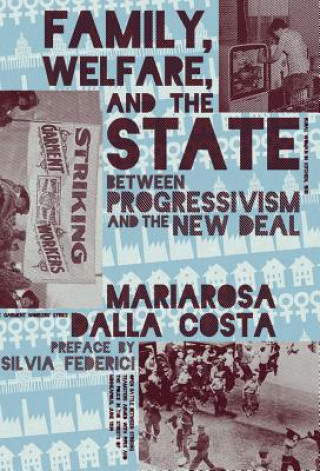 Kniha Family, Welfare, and the State Mariarosa Dalla Costa