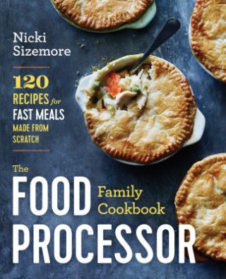 Kniha Food Processor Family Cookbook Nicki Sizemore