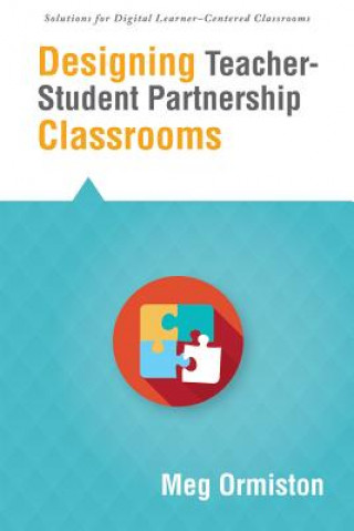 Kniha Designing Teacher-Student Partnership Classrooms Meg Ormiston