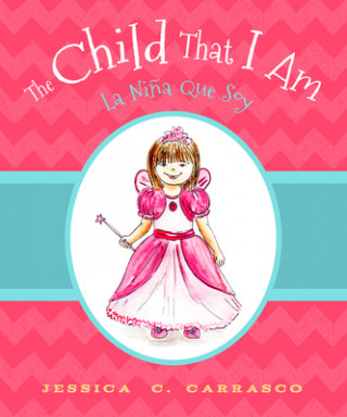 Könyv The Child That I Am / La Nina que Soy Jessica Carrasco