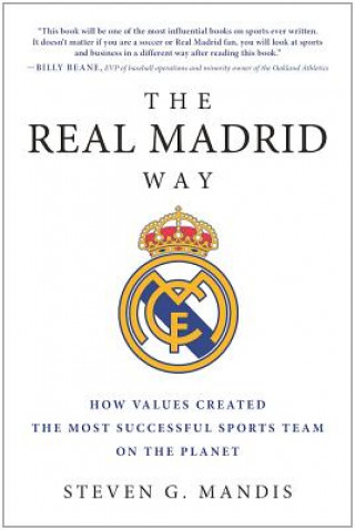 Книга Real Madrid Way Steven G Mandis