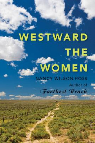 Kniha Westward the Women Nancy Wilson Ross
