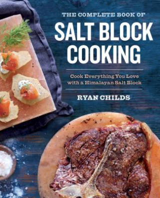 Könyv Complete Book of Salt Block Cooking Ryan Childs