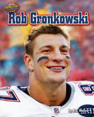 Kniha Rob Gronkowski K. C. Kelley