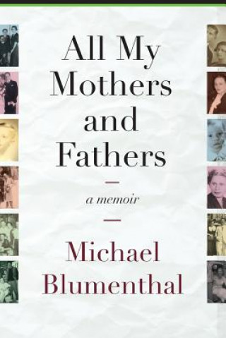 Libro All My Mothers and Fathers Michael Blumenthal