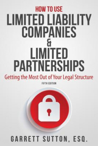 Könyv How to Use Limited Liability Companies & Limited Partnerships Garrett Sutton
