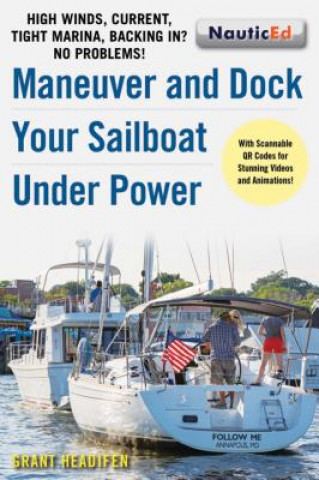 Könyv Maneuver and Dock Your Sailboat Under Power Grant Headifen