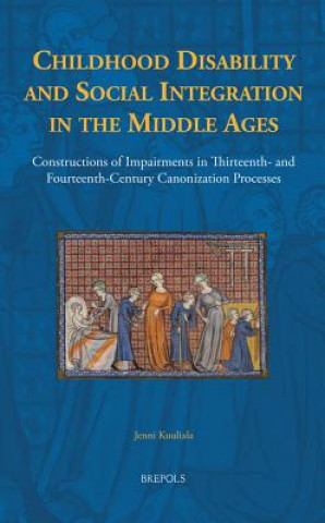 Kniha Childhood Disability and Social Integration in the Middle Ages Jenni Kuuliala