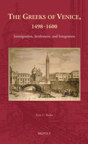 Kniha The Greeks of Venice, 1498-1600 Ersie Cornilia Burke