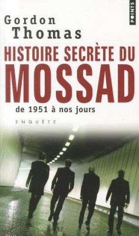 Kniha Histoire Secr?te Du Mossad. De 1951 ? Nos Jours Thomas Gordon