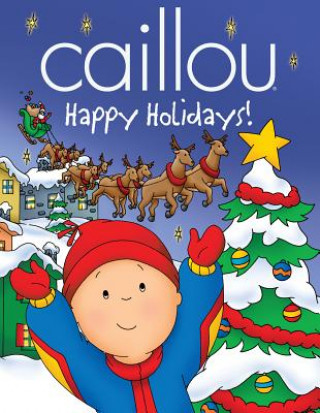 Kniha Caillou: Happy Holidays! Marilyn Pleau-Murissi