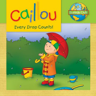 Kniha Caillou: Every Drop Counts Sarah Margaret Johanson