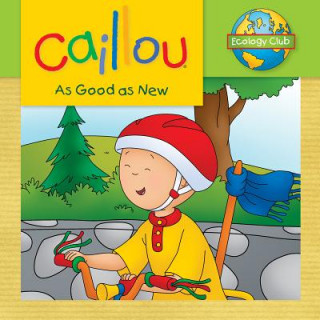 Book Caillou: As Good as New Sarah Margaret Johanson