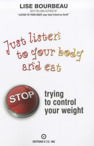 Kniha Just Listen to Your Body and Eat Lise Bourbeau