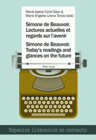 Libro Simone de Beauvoir. Lectures actuelles et regards sur l'avenir / Simone de Beauvoir. Today's readings and glances on the future María Isabel Corbí Sáez