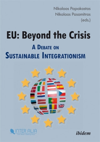 Knjiga EU: Beyond the Crisis - A Debate on Sustainable Integrationism Nikolaos Papakostas