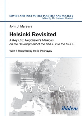 Kniha Helsinki Revisited - A Key U.S. Negotiator`s Memoirs on the Development of the CSCE into the OSCE John J. Maresca