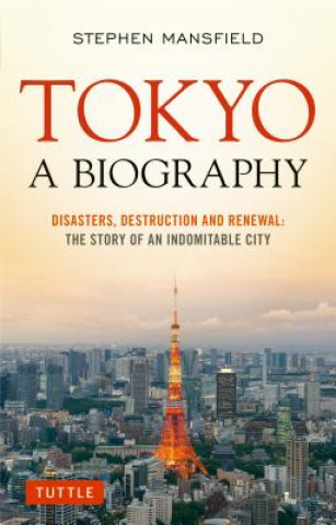 Kniha Tokyo: A Biography Stephen Mansfield