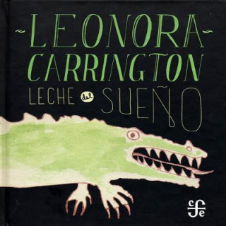 Kniha Leche del sueńo / Sleep Milk Leonora Carrington