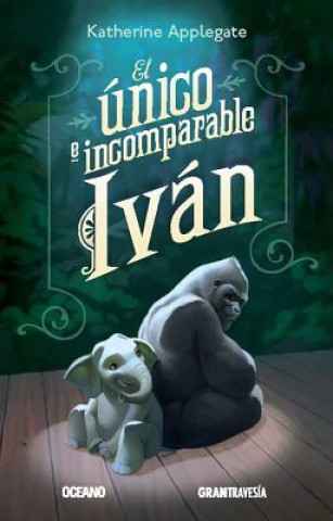 Kniha El único e incomparable Ivan / The unique and incomparable Ivan Katherine Applegate