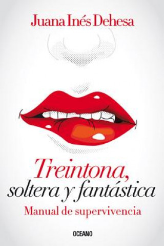 Kniha Treintona, soltera y fantástica / In Her Thirties, Single and Fantastic Juana Inés Dehesa