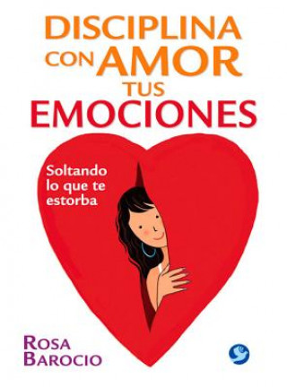 Kniha Disciplina con amor tus emociones Rosa Barocio