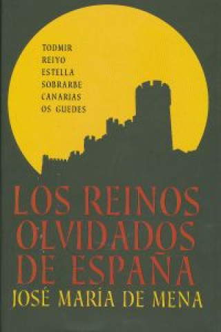 Carte Los reinos olvidados de Espańa / The Forgotten Kindoms Of Spain Jose Maria De Mena