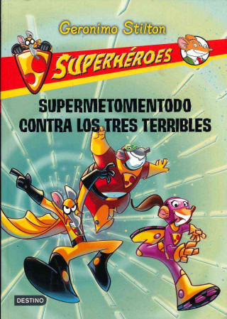 Kniha Supermetomentodo contra los tres terribles / Super Squeak Versus the Terrible Threesome Geronimo Stilton