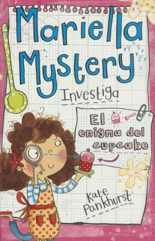 Kniha Mariella Mystery Investiga El enigma del cupcake / Mariella Mystery Investigates A Cupcake Conundrum Kate Pankhurst