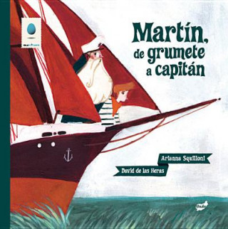 Könyv Martín, de grumete a capitán / Martin, cabin boy to captain Arianna Squilloni