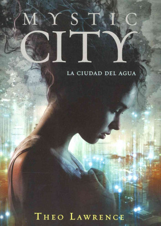 Könyv La ciudad del agua / Mystic City Theo Lawrence