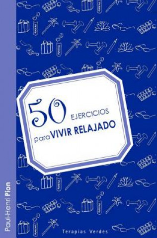 Könyv 50 ejercicios para vivir relajado / 50 Exercises for Relaxed Living Paul-henri Pion
