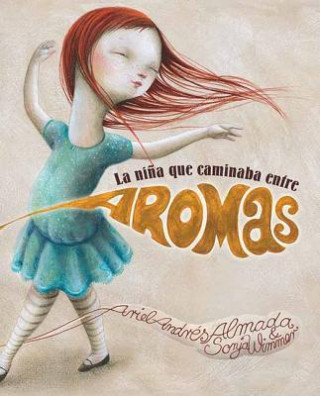 Kniha La nińa que caminaba entre aromas / The girl who walked among aromas Ariel Andrés Almada