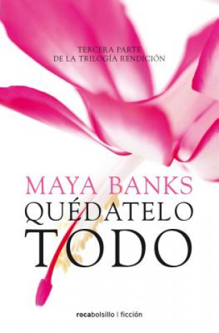 Kniha Quedatelo todo/ Taking it All Maya Banks