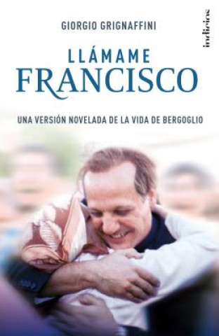 Book Llamame Francisco/ Call Me Francis Giorgio Grignaffini