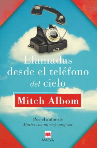 Könyv Llamadas desde el teléfono del cielo/ Phone calls from the sky Mitch Albom