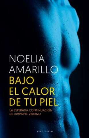 Kniha Bajo el calor de tu piel / Under the Heat of Your Skin Noelia Amarillo