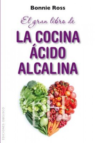 Könyv El gran libro de la cocina acido-alcalina / The Amazing Acid Alkaline Cookbook Bonnie Ross