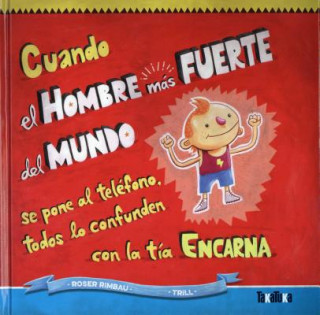 Книга Cuando el hombre mas fuerte del mundo se pone al telefono, todos los confunden con la tia Encarna/ When the Strongest Man in the World Answers the Pho Roser Rimbau