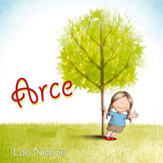 Könyv Arce/ Maple Lori Nichols