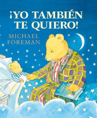 Könyv Yo tambien te quiero/ I Love You, Too! Michael Foreman