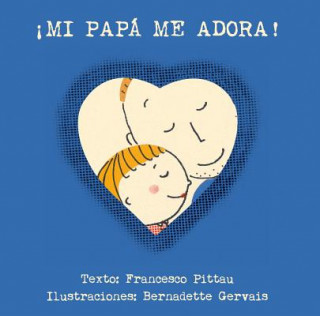 Książka Mi papá me adora! / My Dad Loves Me! Francesco Pittau