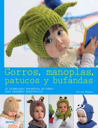 Kniha Gorros, manoplas, patucos y bufandas Nuriya Khegay