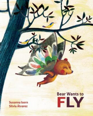 Kniha Bear Wants to Fly Susanna Isern