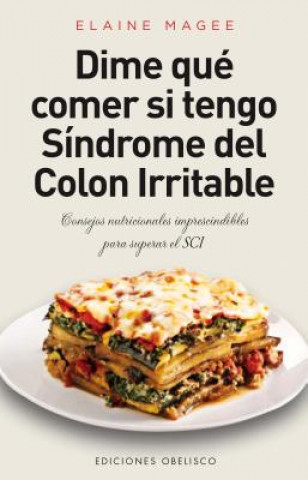 Könyv Dime que comer si tengo sindrome de colon irritable / Tell Me What to Eat If I Have Irritable Bowel Syndrome Elaine Magee
