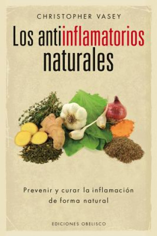 Kniha Los antiinflamatorios naturales/ Natural Remedies for Inflammation Christopher Vasey